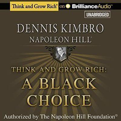 Think and Grow Rich: A Black Choice: A Black Choice Audiobook, by Dennis Kimbro