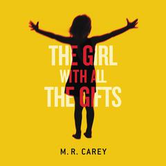 The Girl With All the Gifts: Booktrack Edition Audiobook, by M. R. Carey
