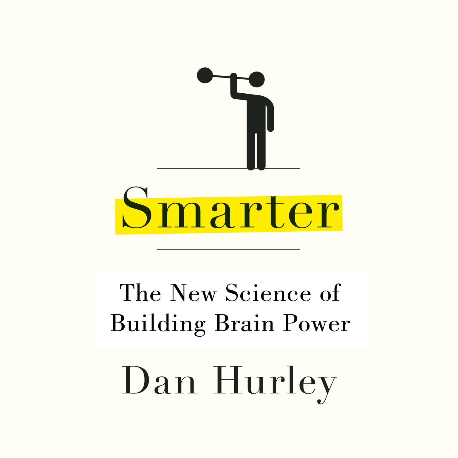 Smarter: The New Science of Building Brain Power Audiobook, by Dan Hurley
