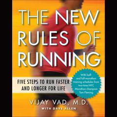 The New Rules Running: Five Steps to Run Faster and Longer for Life Audiobook, by Vijay Vad