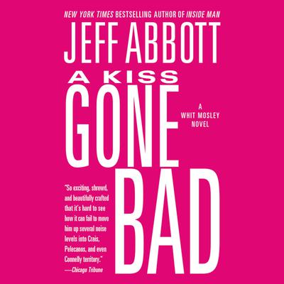 A Kiss Gone Bad Audiobook, by Jeff Abbott
