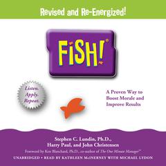Fish!: A Remarkable Way to Boost Morale and Improve Results Audiobook, by 