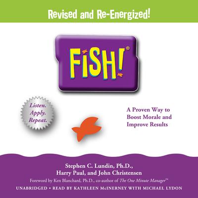 Fish!: A Remarkable Way to Boost Morale and Improve Results Audiobook, by 