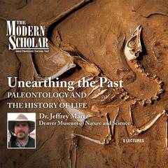 Unearthing the Past: Paleontology and the History of Life Audiobook, by Jeffrey W. Martz
