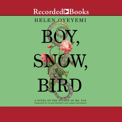 Boy, Snow, Bird: A Novel Audiobook, by Helen Oyeyemi