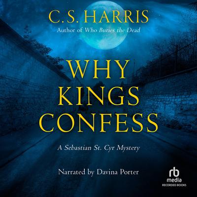 Why Kings Confess: A Sebastian St. Cyr Mystery Audiobook, by 