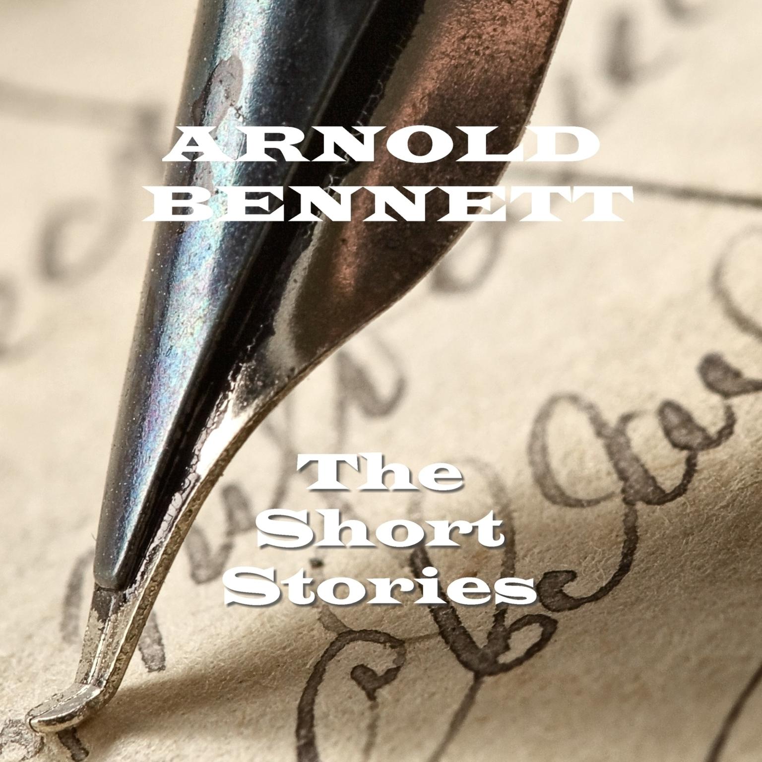 The Short Stories of Arnold Bennett (Abridged) Audiobook, by Arnold Bennett