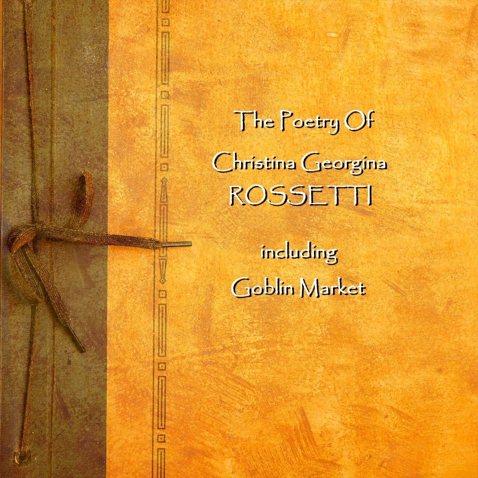 Christina Georgina Rossetti: The Poetry (Abridged) Audiobook, by Christina Georgina Rossetti