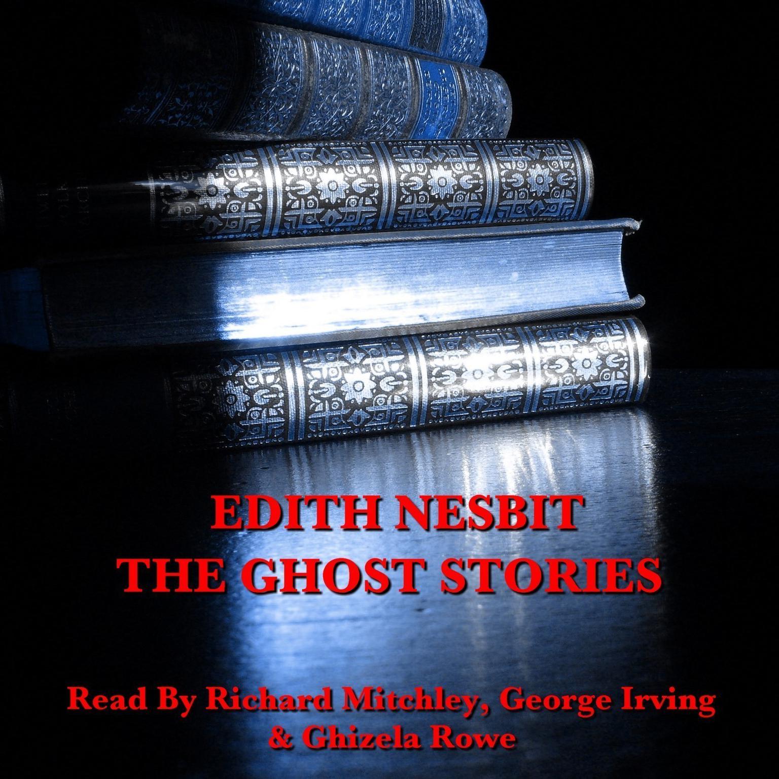 Edith Nesbit: The Ghost Stories Audiobook, by Edith Nesbit