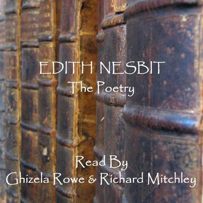Edith Nesbit: The Poetry Audiobook, by Edith Nesbit
