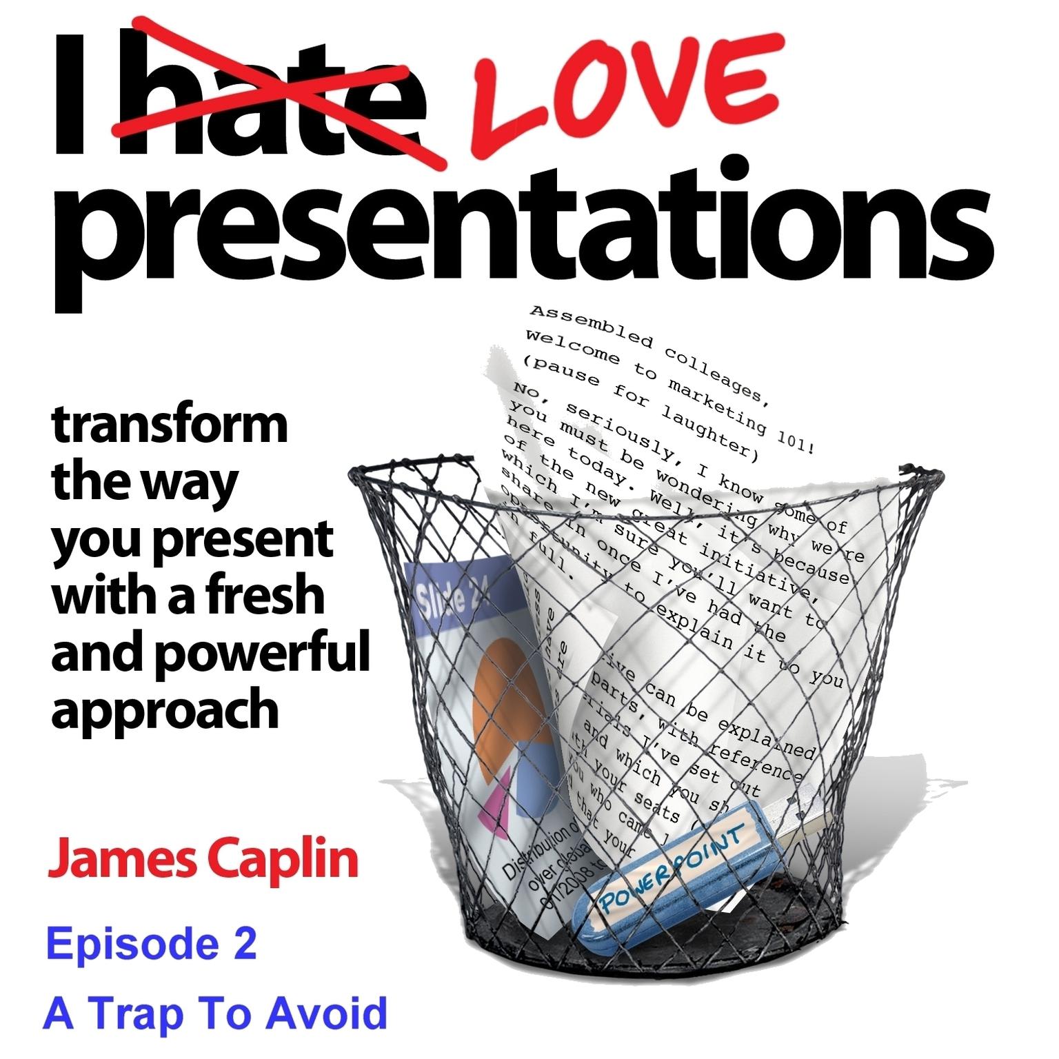 I Love Presentations 2: A Trap to Avoid Audiobook, by James Caplin