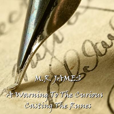 A Warning to the Curious & Casting the Runes Audiobook, by M. R. James