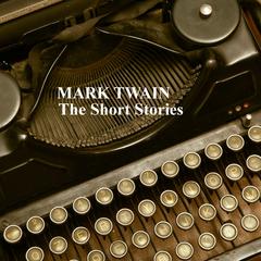 Mark Twain: The Short Stories Audiobook, by Mark Twain