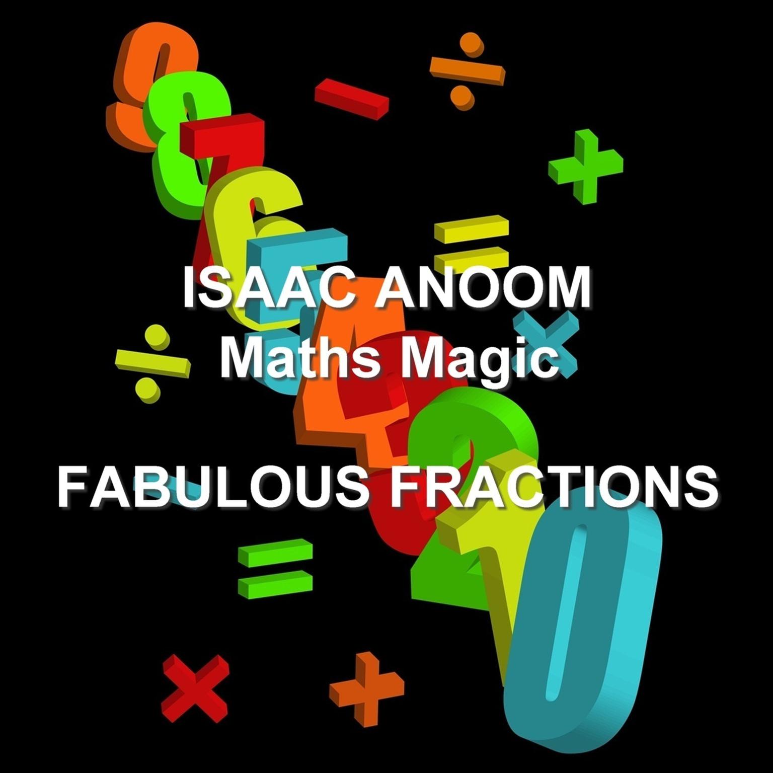 Maths Magic: Fabulous Fractions Audiobook, by Isaac Anoom