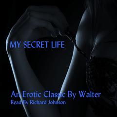 My Secret Life: The Secret Diary of a Victorian Gentleman Audiobook, by Walter