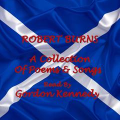 Robert Burns: A Collection of Poems and Songs Audiobook, by Robert Burns