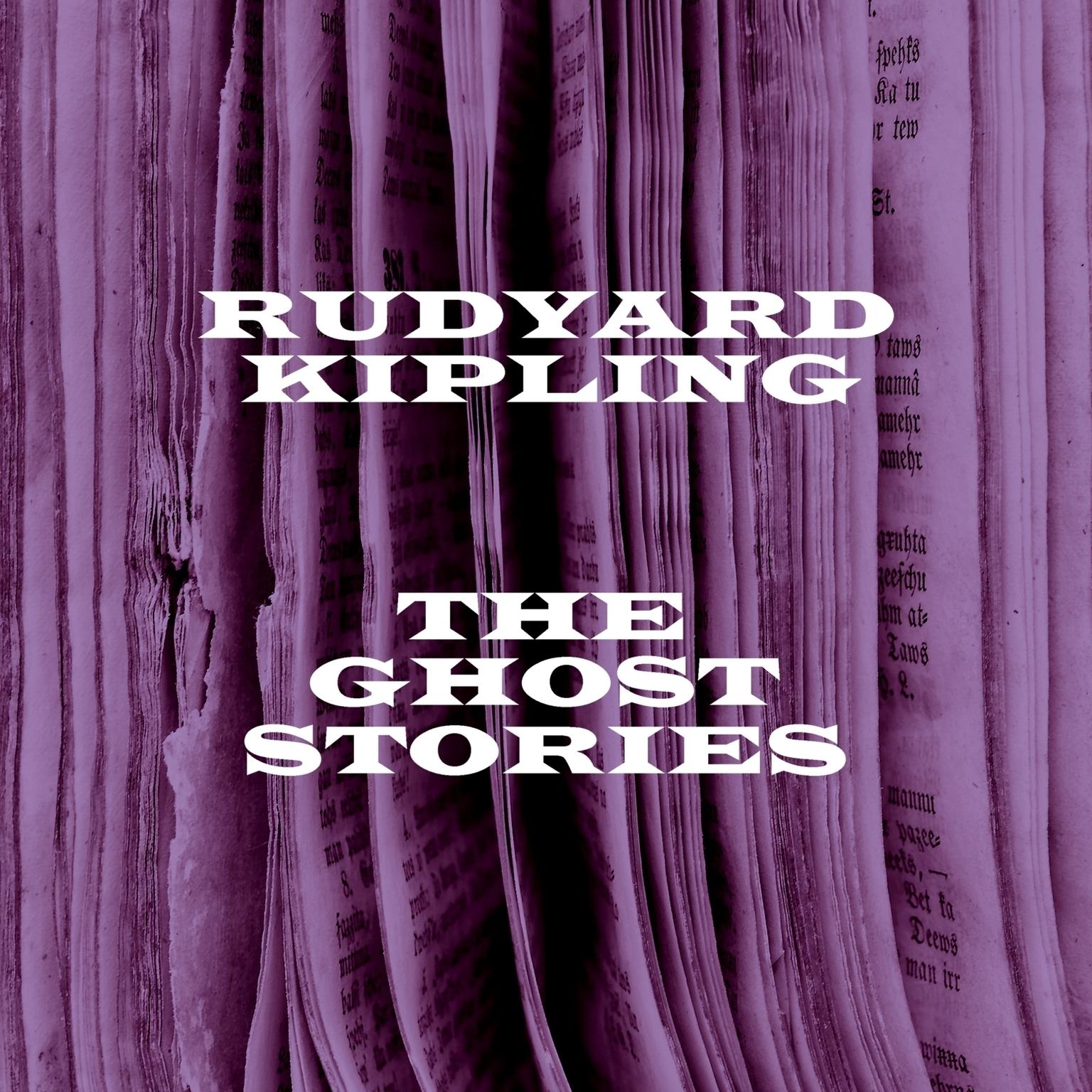 Rudyard Kipling: The Ghost Stories (Abridged) Audiobook, by Rudyard Kipling