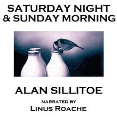 Saturday Night and Sunday Morning Audiobook, by 