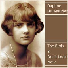 The Birds & Don’t Look Now Audiobook, by Daphne du Maurier