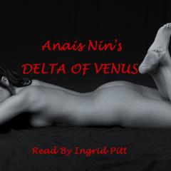 The Delta of Venus Audiobook, by Anaïs Nin