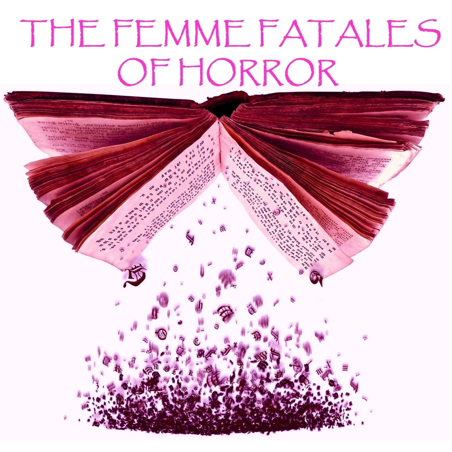 The Femme Fatales of Horror (Abridged) Audiobook, by various authors