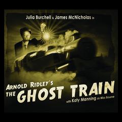 The Ghost Train Audiobook, by Arnold Ridley