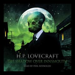 The Shadow over Innsmouth Audiobook, by H. P. Lovecraft
