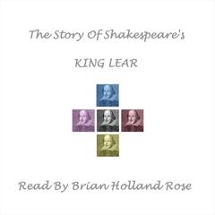 The Story of Shakespeare’s King Lear Audiobook, by William Shakespeare