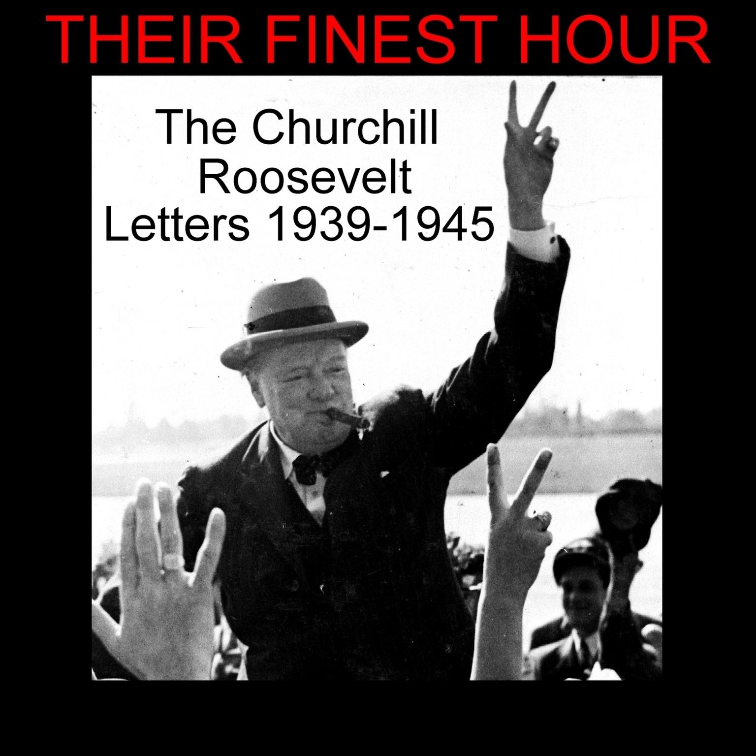 Their Finest Hour: The Churchill Roosevelt Letters 1939–1945 Audiobook, by English Chamber Theatre