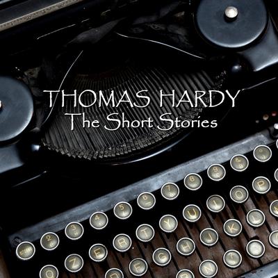 Thomas Hardy: The Short Stories Audiobook, by Thomas Hardy