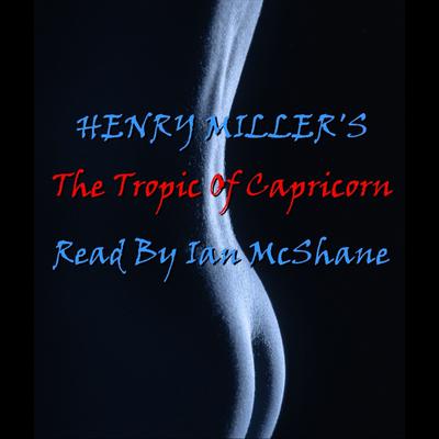 Tropic of Capricorn Audiobook, by Henry Miller