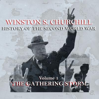 The History of the Second World War, Vol. 1: The Gathering Storm Audiobook, by Winston Churchill