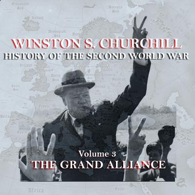 The History of the Second World War, Vol. 3: The Grand Alliance Audiobook, by Winston Churchill