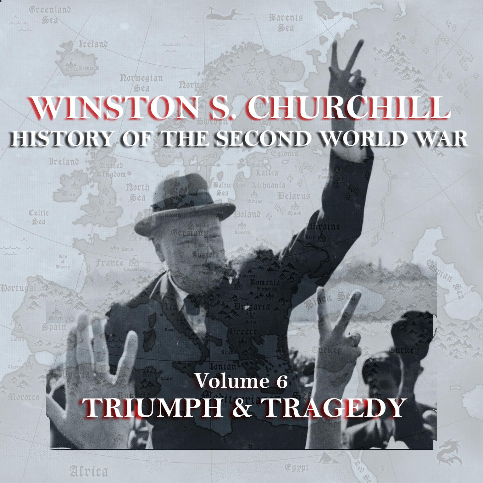The History of the Second World War, Vol. 6 (Abridged): Triumph & Tragedy Audiobook, by Winston Churchill