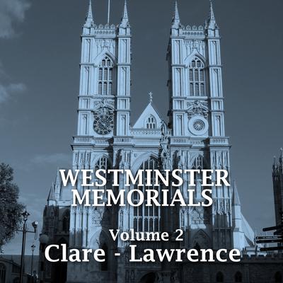 Westminster Memorials, Vol. 2: Clare to Lawrence Audiobook, by various authors