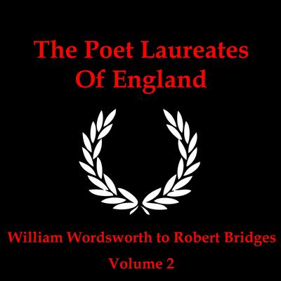 The Poet Laureates of England, Vol 2 Audiobook, by William Wordsworth