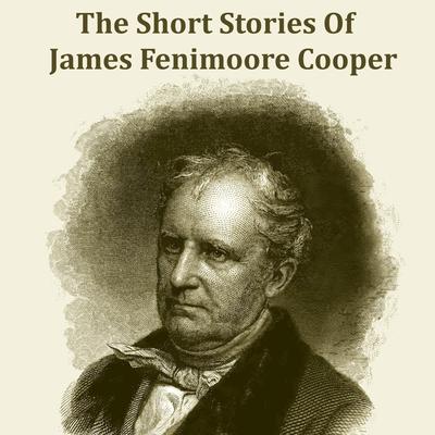 James Fenimore Cooper—The Short Stories Audiobook, by James Fenimore Cooper