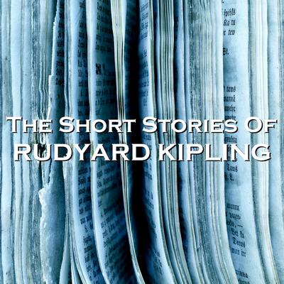The Short Stories of Rudyard Kipling Audiobook, by Rudyard Kipling