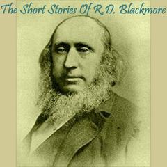 The Short Stories of R. D. Blackmore Audiobook, by R. D. Blackmore