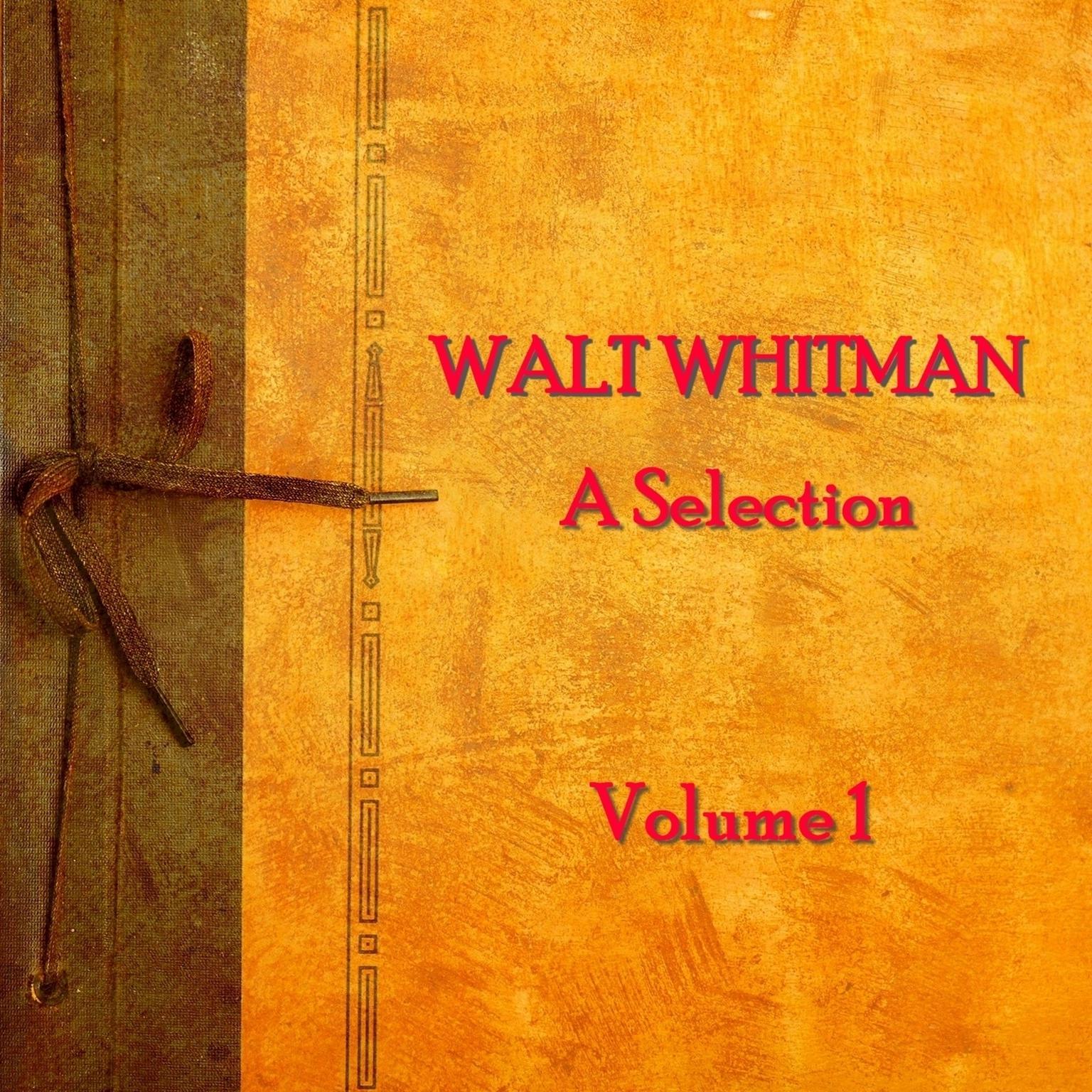 Walt Whitman: A Selection, Vol. 1 Audiobook, by Walt Whitman