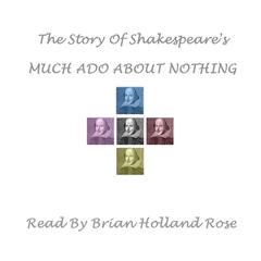 The Story of Shakespeare’s Much Ado about Nothing Audiobook, by William Shakespeare