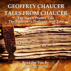 Tales from Chaucer: The Nun’s Priest’s Tale & The Pardoner’s Prologue and Tale Audiobook, by Geoffrey Chaucer