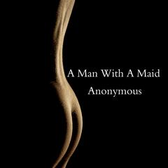 A Man with a Maid Audiobook, by Anonymous