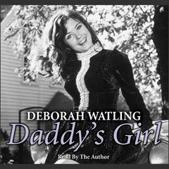 Daddy’s Girl: The Autobiography Audiobook, by Deborah Watling