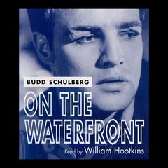 On the Waterfront Audiobook, by Budd Schulberg