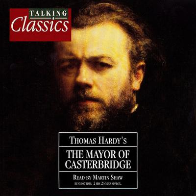 The Life and Death of the Mayor of Casterbridge Audiobook, by Thomas Hardy