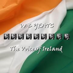 W. B. Yeats: The Voice of Ireland Audiobook, by William Butler Yeats
