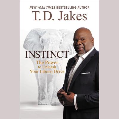 INSTINCT Daily Readings: The Power to Unleash Your Inborn Drive Audiobook, by T. D. Jakes
