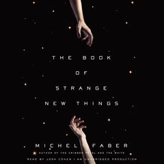 The Book of Strange New Things: A Novel Audiobook, by Michel Faber