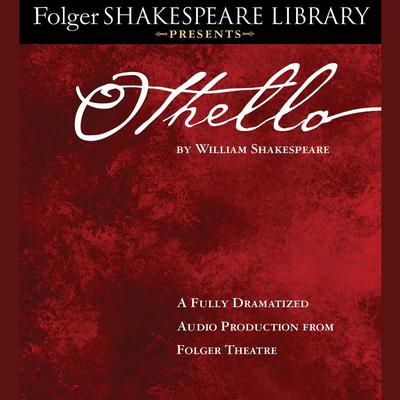 Othello: Fully Dramatized Audio Edition Audiobook, by William Shakespeare